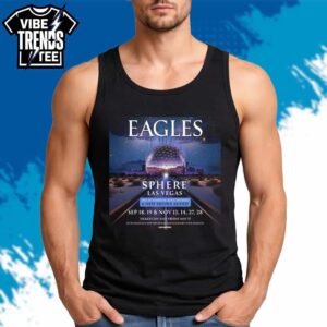Eagles Band 2026 Live in Concert Sphere Las Vegas On September 18 19 And November 13 14 And 27 28 Tank Top T Shirt
