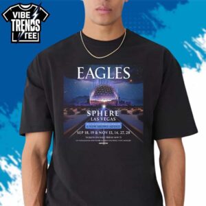 Eagles Band 2026 Live in Concert Sphere Las Vegas On September 18 19 And November 13 14 And 27 28 Unisex T-Shirt